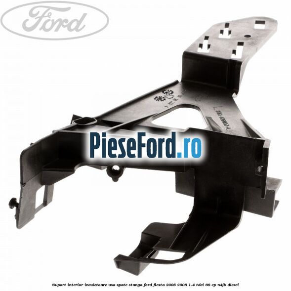Suport interior incuietoare usa spate stanga Ford Fiesta 2005-2008 1.4 TDCi 68 cp N4JB diesel