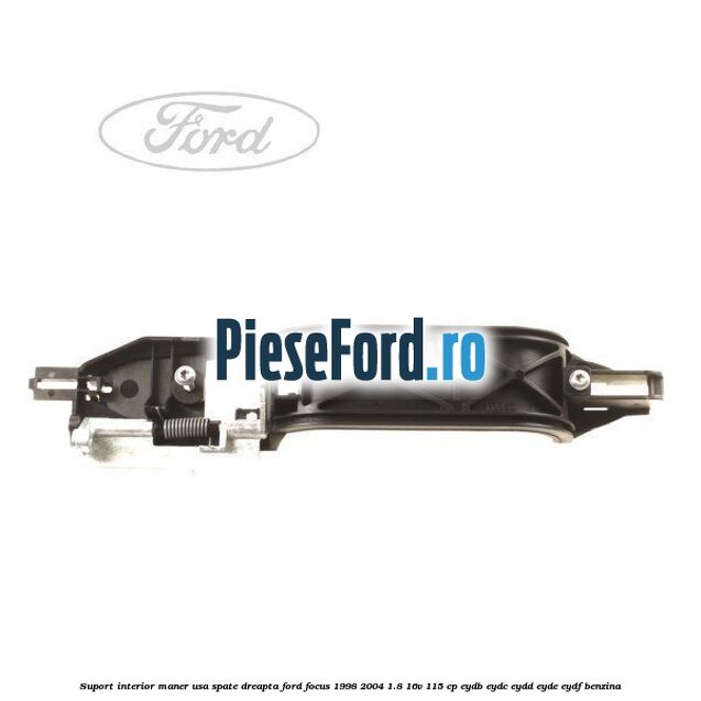 Suport interior maner usa spate dreapta Ford Focus 1998-2004 1.8 16V 115 cp EYDB, EYDC, EYDD, EYDE, EYDF benzina