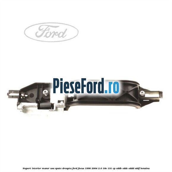Suport interior maner usa spate dreapta Ford Focus 1998-2004 2.0 16V 131 cp EDDB, EDDC, EDDD, EDDF benzina