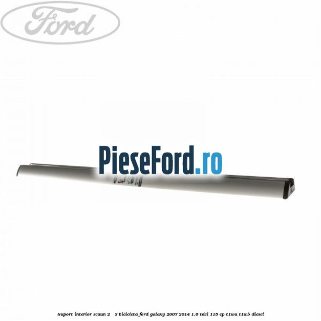 Suport interior scaun 2 - 3 bicicleta Ford Galaxy 2007-2014 1.6 TDCi 115 cp T1WA, T1WB diesel