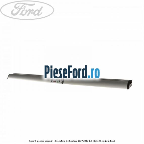 Suport interior scaun 2 - 3 bicicleta Ford Galaxy 2007-2014 1.8 TDCi 100 cp Suport interior scaun 2 - 3 bicicleta Ford Galaxy 2007-2014 1.8 TDCi 100 cp FFWA diesel