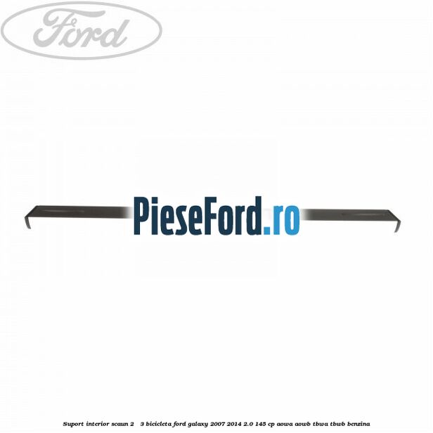 Suport interior scaun 2 - 3 bicicleta Ford Galaxy 2007-2014 2.0 145 cp Suport interior scaun 2 - 3 bicicleta Ford Galaxy 2007-2014 2.0 145 cp AOWA, AOWB, TBWA, TBWB benzina