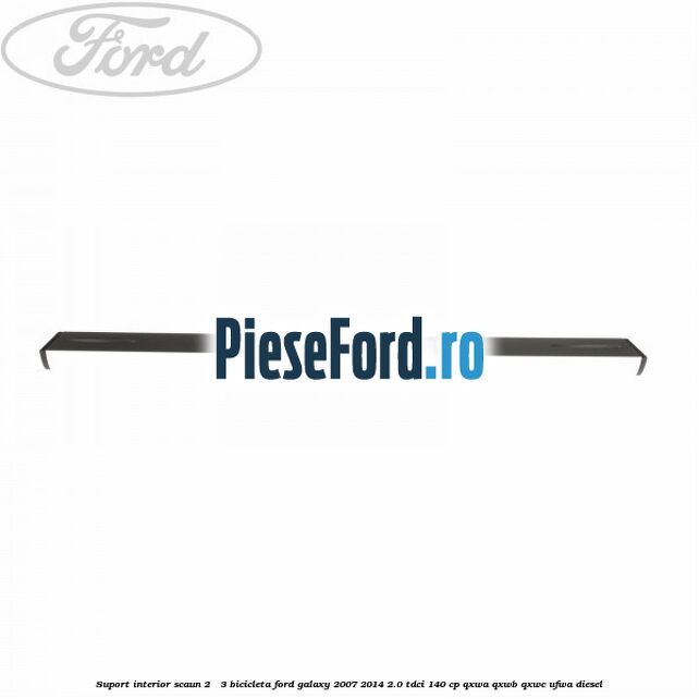 Suport interior scaun 2 - 3 bicicleta Ford Galaxy 2007-2014 2.0 TDCi 140 cp QXWA, QXWB, QXWC, UFWA diesel