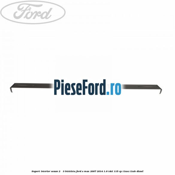 Suport interior scaun 2 - 3 bicicleta Ford S-Max 2007-2014 1.6 TDCi 115 cp T1WA, T1WB diesel
