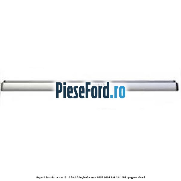 Suport interior scaun 2 - 3 bicicleta Ford S-Max 2007-2014 1.8 TDCi 125 cp QYWA diesel