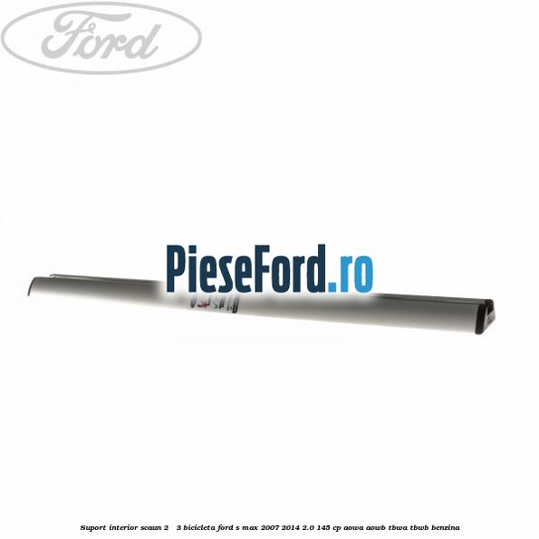 Suport interior scaun 2 - 3 bicicleta Ford S-Max 2007-2014 2.0 145 cp AOWA, AOWB, TBWA, TBWB benzina