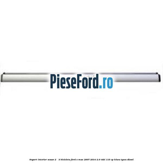 Suport interior scaun 2 - 3 bicicleta Ford S-Max 2007-2014 2.0 TDCi 115 cp KLWA, TYWA diesel