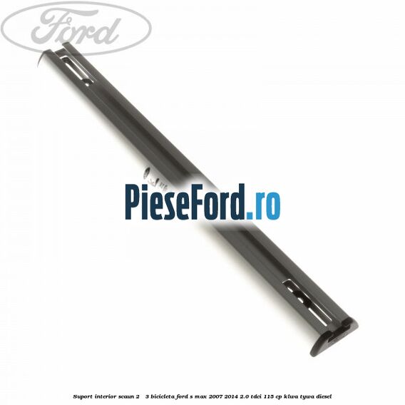 Suport interior scaun 2 - 3 bicicleta Ford S-Max 2007-2014 2.0 TDCi 115 cp KLWA, TYWA diesel