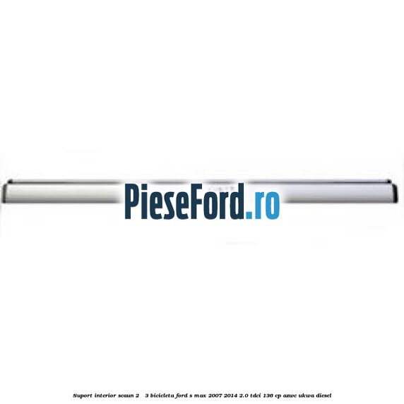 Suport interior scaun 2 - 3 bicicleta Ford S-Max 2007-2014 2.0 TDCi 136 cp AZWC, UKWA diesel