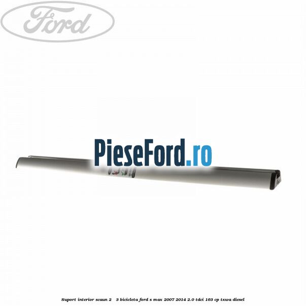 Suport interior scaun 2 - 3 bicicleta Ford S-Max 2007-2014 2.0 TDCi 163 cp TXWA diesel