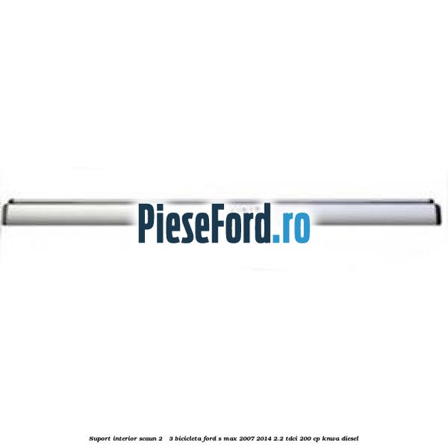 Suport interior scaun 2 - 3 bicicleta Ford S-Max 2007-2014 2.2 TDCi 200 cp KNWA diesel