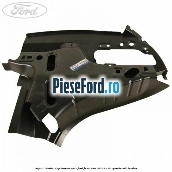 Suport interior stop dreapta spate Ford Focus 2004-2007 1.4 80 cp ASDA, ASDB benzina