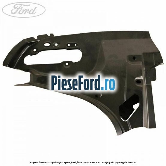 Suport interior stop dreapta spate Ford Focus 2004-2007 1.8 125 cp Suport interior stop dreapta spate Ford Focus 2004-2007 1.8 125 cp Q7DA, QQDA, QQDB benzina