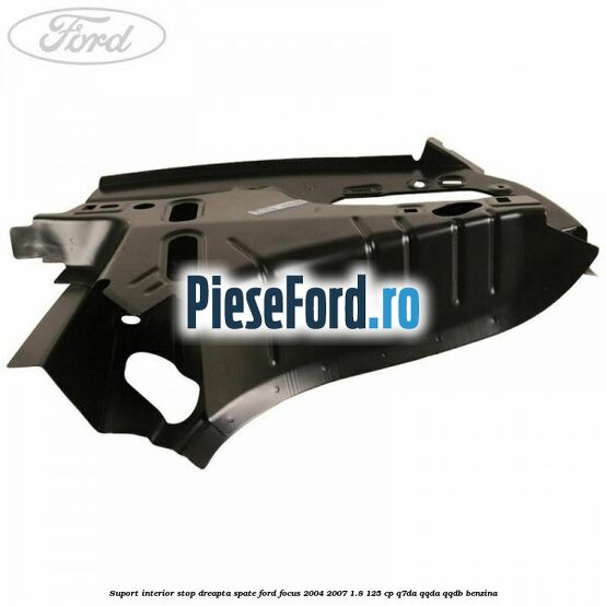 Suport interior stop dreapta spate Ford Focus 2004-2007 1.8 125 cp Suport interior stop dreapta spate Ford Focus 2004-2007 1.8 125 cp Q7DA, QQDA, QQDB benzina