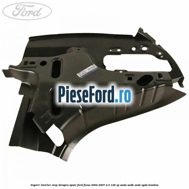 Suport interior stop dreapta spate Ford Focus 2004-2007 2.0 145 cp AODA, AODB, AODE, SYDA benzina