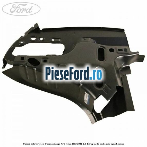 Suport interior stop dreapta stanga Ford Focus 2008-2011 2.0 145 cp Suport interior stop dreapta stanga Ford Focus 2008-2011 2.0 145 cp AODA, AODB, AODE, SYDA benzina