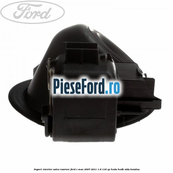 Suport interior usita rezervor Ford C-Max 2007-2011 1.6 116 cp Suport interior usita rezervor Ford C-Max 2007-2011 1.6 116 cp HXDA, HXDB, SIDA benzina
