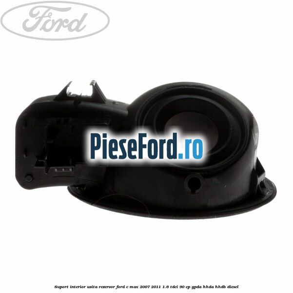 Suport interior usita rezervor Ford C-Max 2007-2011 1.6 TDCi 90 cp Suport interior usita rezervor Ford C-Max 2007-2011 1.6 TDCi 90 cp GPDA, HHDA, HHDB diesel