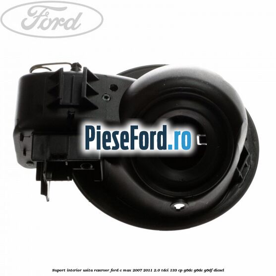 Suport interior usita rezervor Ford C-Max 2007-2011 2.0 TDCi 133 cp Suport interior usita rezervor Ford C-Max 2007-2011 2.0 TDCi 133 cp G6DC, G6DE, G6DF diesel