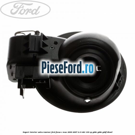 Suport interior usita rezervor Ford Focus C-Max 2003-2007 2.0 TDCi 133 cp G6DC, G6DE, G6DF diesel