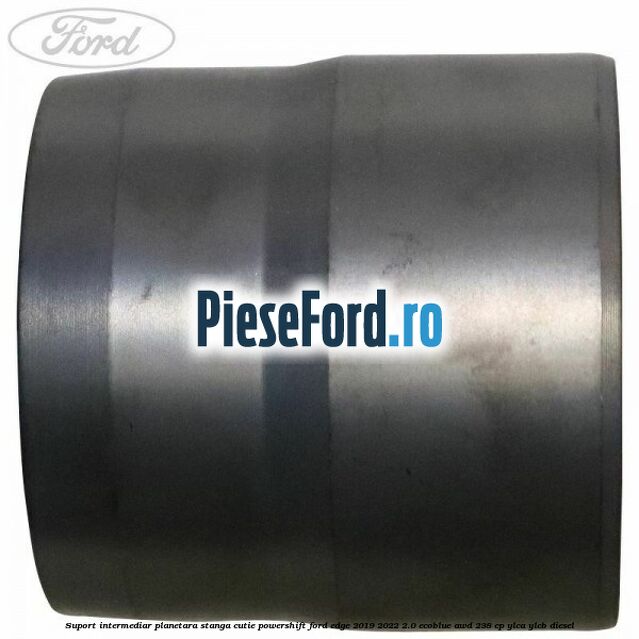 Suport intermediar planetara stanga cutie Powershift Ford Edge 2019-2022 2.0 EcoBlue AWD 238 cp YLCA, YLCB diesel