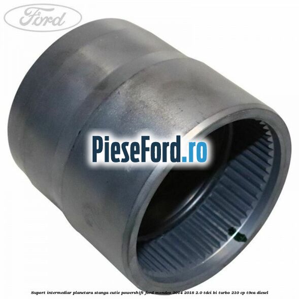 Suport intermediar planetara stanga cutie Powershift Ford Mondeo 2014-2018 2.0 TDCi Bi-Turbo 210 cp T9CA diesel