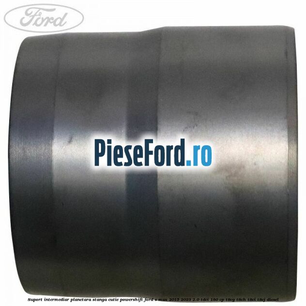 Suport intermediar planetara stanga cutie Powershift Ford S-Max 2015-2023 2.0 TDCi 180 cp T8CG, T8CH, T8CI, T8CJ diesel