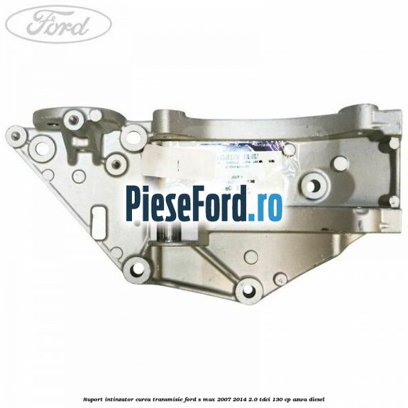 Suport intinzator curea transmisie Ford S-Max 2007-2014 2.0 TDCi 130 cp Suport intinzator curea transmisie Ford S-Max 2007-2014 2.0 TDCi 130 cp AZWA diesel