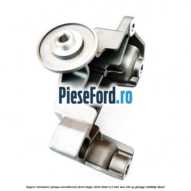 Suport intinzator pompa servodirectie Ford Ranger 2016-2020 2.2 TDCi 4x4 160 cp GBVAJQJ, T22DD0P diesel