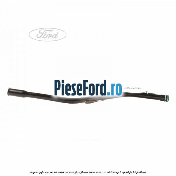 Suport joja ulei an 03/2010-05/2012 Ford Fiesta 2008-2012 1.6 TDCi 90 cp Suport joja ulei an 03/2010-05/2012 Ford Fiesta 2008-2012 1.6 TDCi 90 cp HHJC, HHJD, HHJE diesel