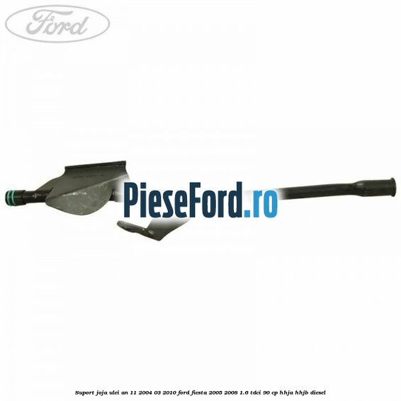 Suport joja ulei an 11/2004-03/2010 Ford Fiesta 2005-2008 1.6 TDCi 90 cp HHJA, HHJB diesel