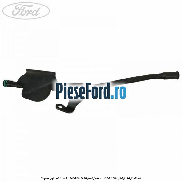 Suport joja ulei an 11/2004-03/2010 Ford Fusion 1.6 TDCi 90 cp HHJA, HHJB diesel