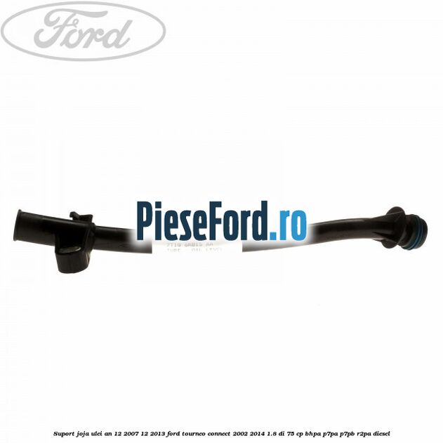 Suport joja ulei an 12/2007-12/2013 Ford Tourneo Connect 2002-2014 1.8 Di 75 cp BHPA, P7PA, P7PB, R2PA diesel