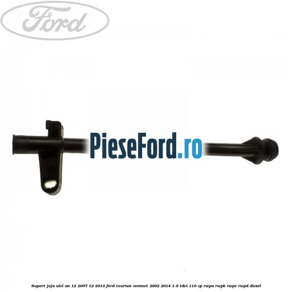 Suport joja ulei an 12/2007-12/2013 Ford Tourneo Connect 2002-2014 1.8 TDCi 110 cp RWPA, RWPB, RWPC, RWPD diesel