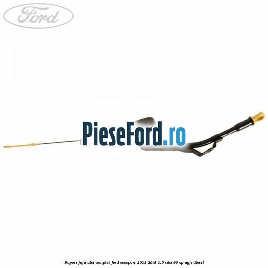 Suport joja ulei complet Ford EcoSport 2013-2018 1.5 TDCi 90 cp UGJE diesel