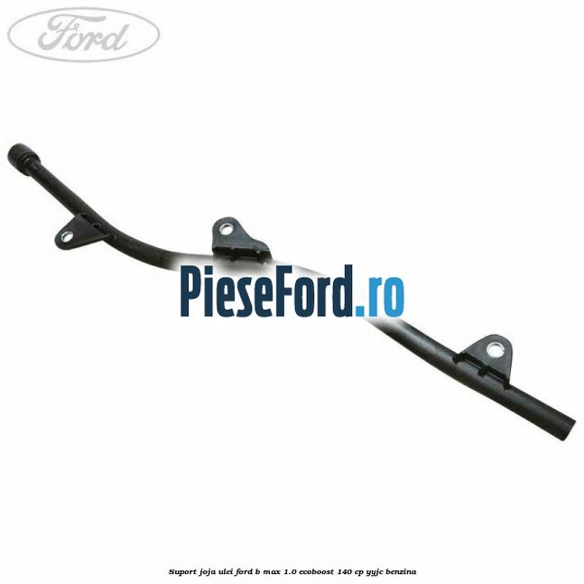 Suport joja ulei Ford B-Max 1.0 EcoBoost 140 cp YYJC benzina