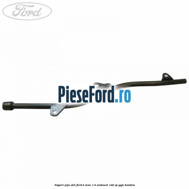 Suport joja ulei Ford B-Max 1.0 EcoBoost 140 cp YYJC benzina