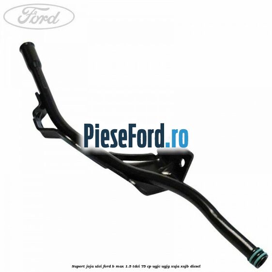 Suport joja ulei Ford B-Max 1.5 TDCi 75 cp UGJC, UGJG, XUJA, XUJB diesel