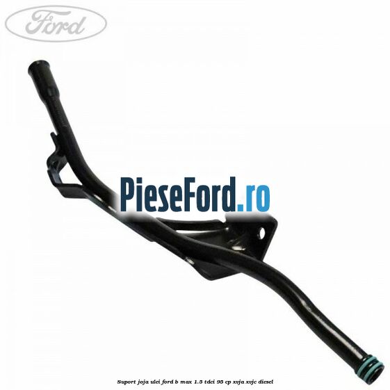 Suport joja ulei Ford B-Max 1.5 TDCi 95 cp XVJA, XVJC diesel