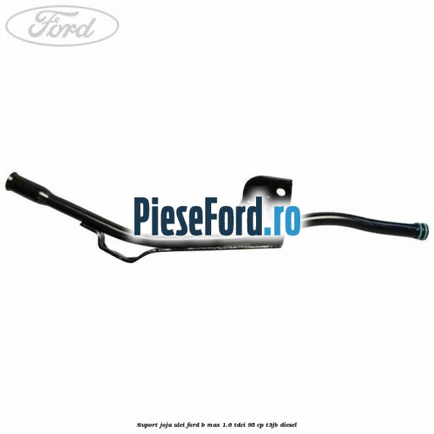 Suport joja ulei Ford B-Max 1.6 TDCi 95 cp T3JB diesel