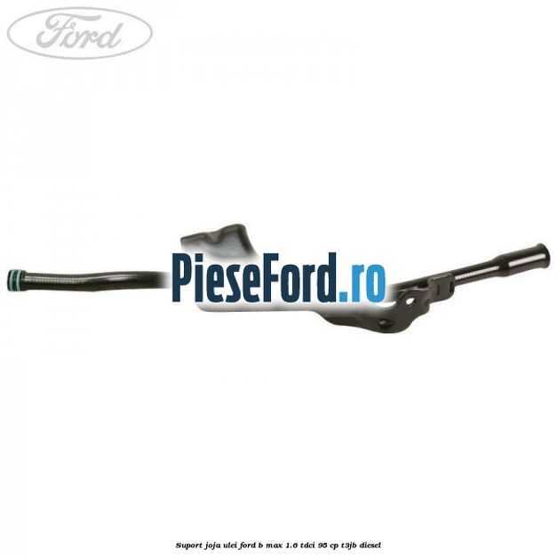 Suport joja ulei Ford B-Max 1.6 TDCi 95 cp T3JB diesel