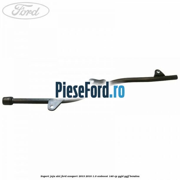 Suport joja ulei Ford EcoSport 2013-2018 1.0 EcoBoost 140 cp YYJD, YYJF benzina