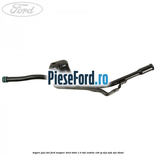 Suport joja ulei Ford EcoSport 2019-2023 1.5 TDCi EcoBlue 125 cp ZTJA, ZTJB, ZTJC diesel