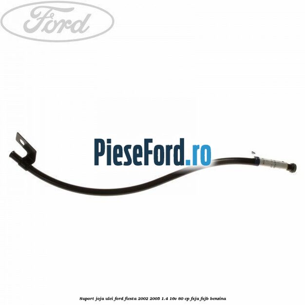 Suport joja ulei Ford Fiesta 2002-2005 1.4 16V 80 cp FXJA, FXJB benzina