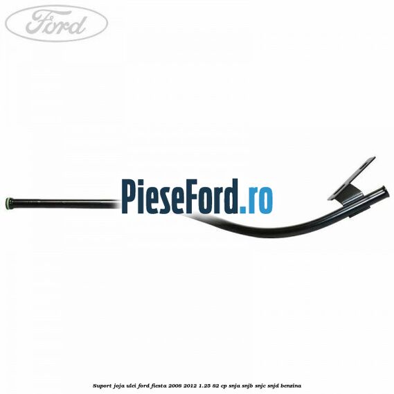 Suport joja ulei Ford Fiesta 2008-2012 1.25 82 cp Suport joja ulei Ford Fiesta 2008-2012 1.25 82 cp SNJA, SNJB, SNJC, SNJD benzina