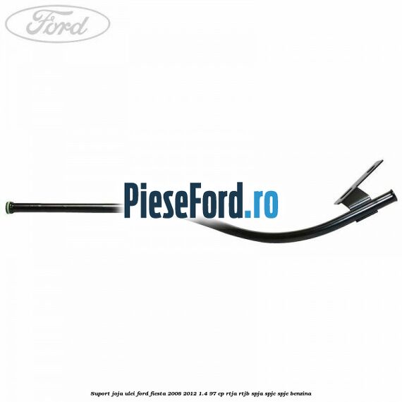 Suport joja ulei Ford Fiesta 2008-2012 1.4 97 cp RTJA, RTJB, SPJA, SPJC, SPJE benzina