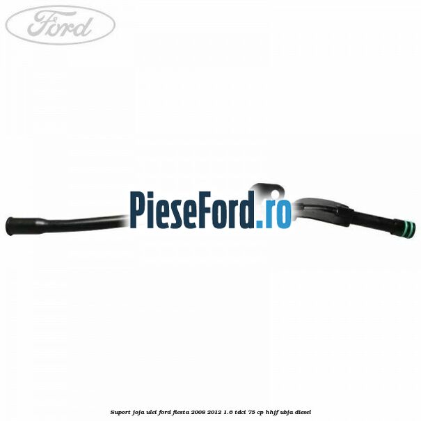 Suport joja ulei Ford Fiesta 2008-2012 1.6 TDCi 75 cp HHJF, UBJA diesel