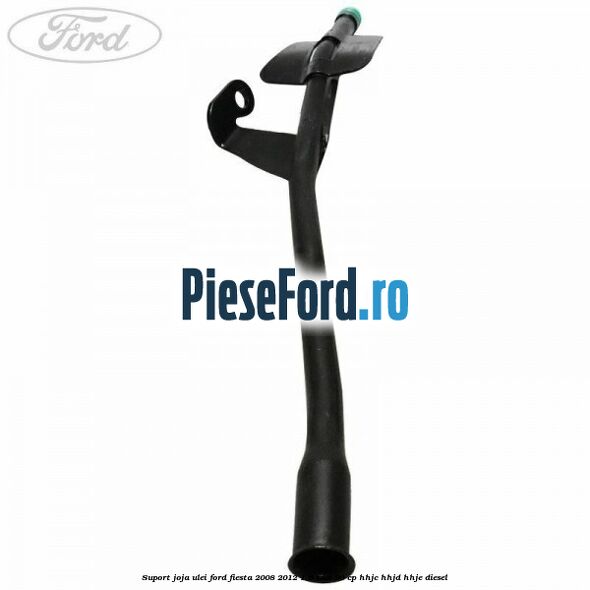 Suport joja ulei Ford Fiesta 2008-2012 1.6 TDCi 90 cp HHJC, HHJD, HHJE diesel