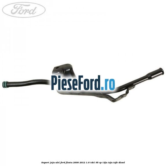 Suport joja ulei Ford Fiesta 2008-2012 1.6 TDCi 95 cp T3JA, TZJA, TZJB diesel