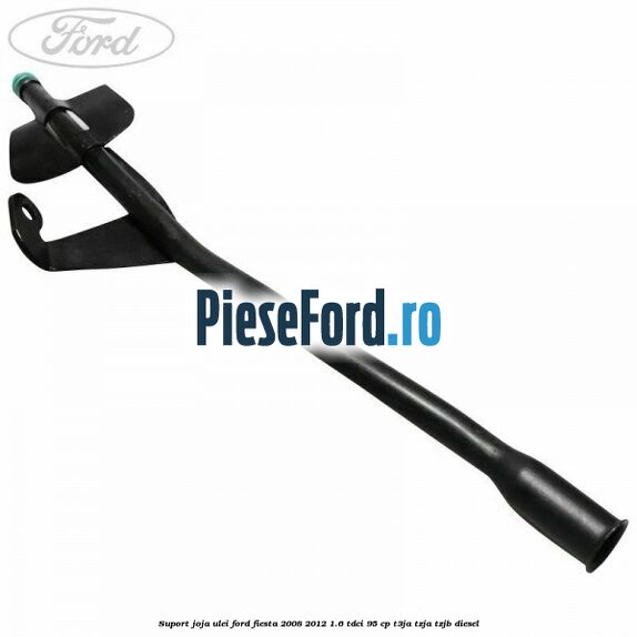 Suport joja ulei Ford Fiesta 2008-2012 1.6 TDCi 95 cp T3JA, TZJA, TZJB diesel